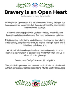 'Bravery is an Open Heart' Art Print