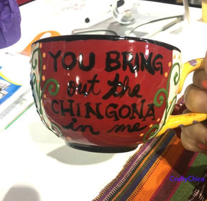 You Bring out the Chingona in Me Mug
