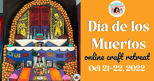 SOLD OUT Día de los Muertos Online Craft Retreat